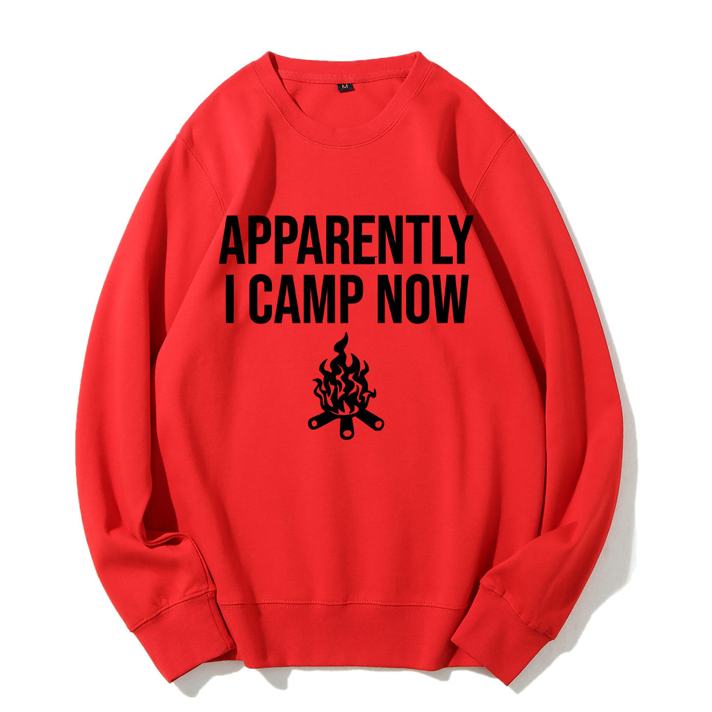 Apparently I Camp Now Sweatshirt