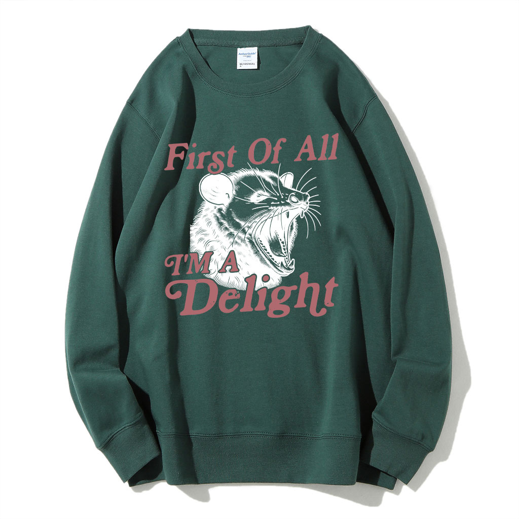 First of All, I'm a Delight Sweatshirt