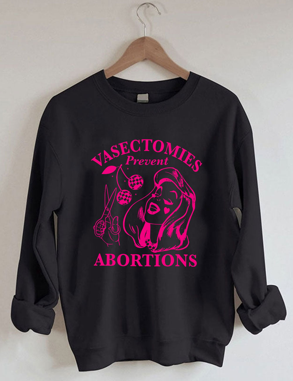 Vasectomies Prevent Abortions Funny Sweatshirt