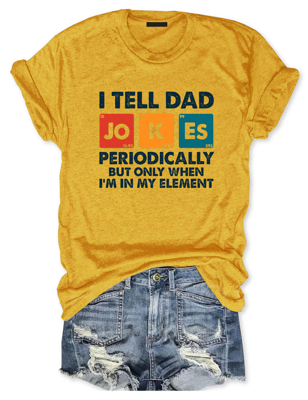 I Tell Dad Jokes Periodically But Only When I'm In My Element T-shirt