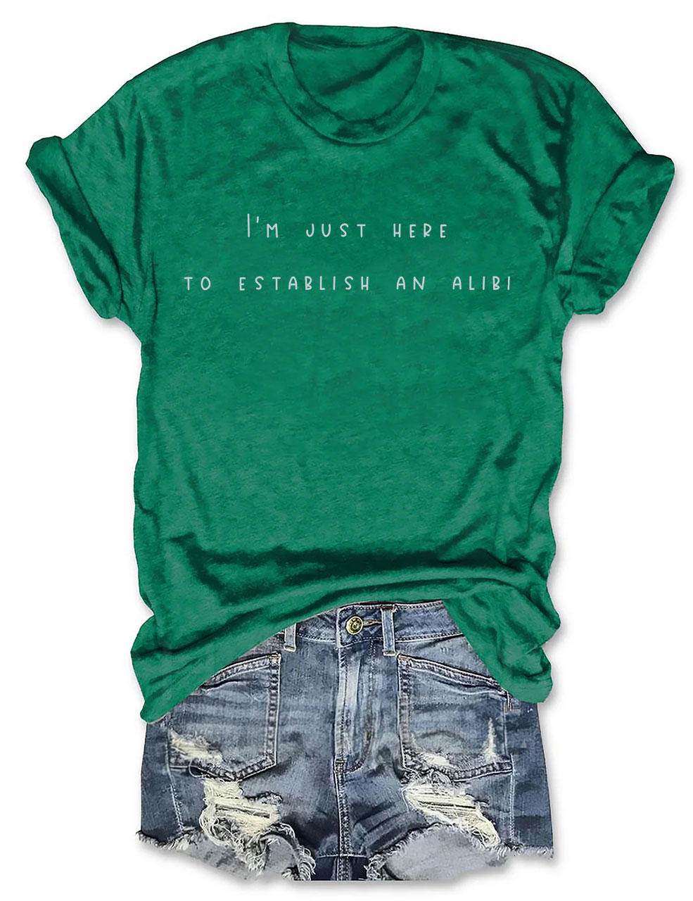 I'm Just Here To Establish An Alibi Funny T-Shirt