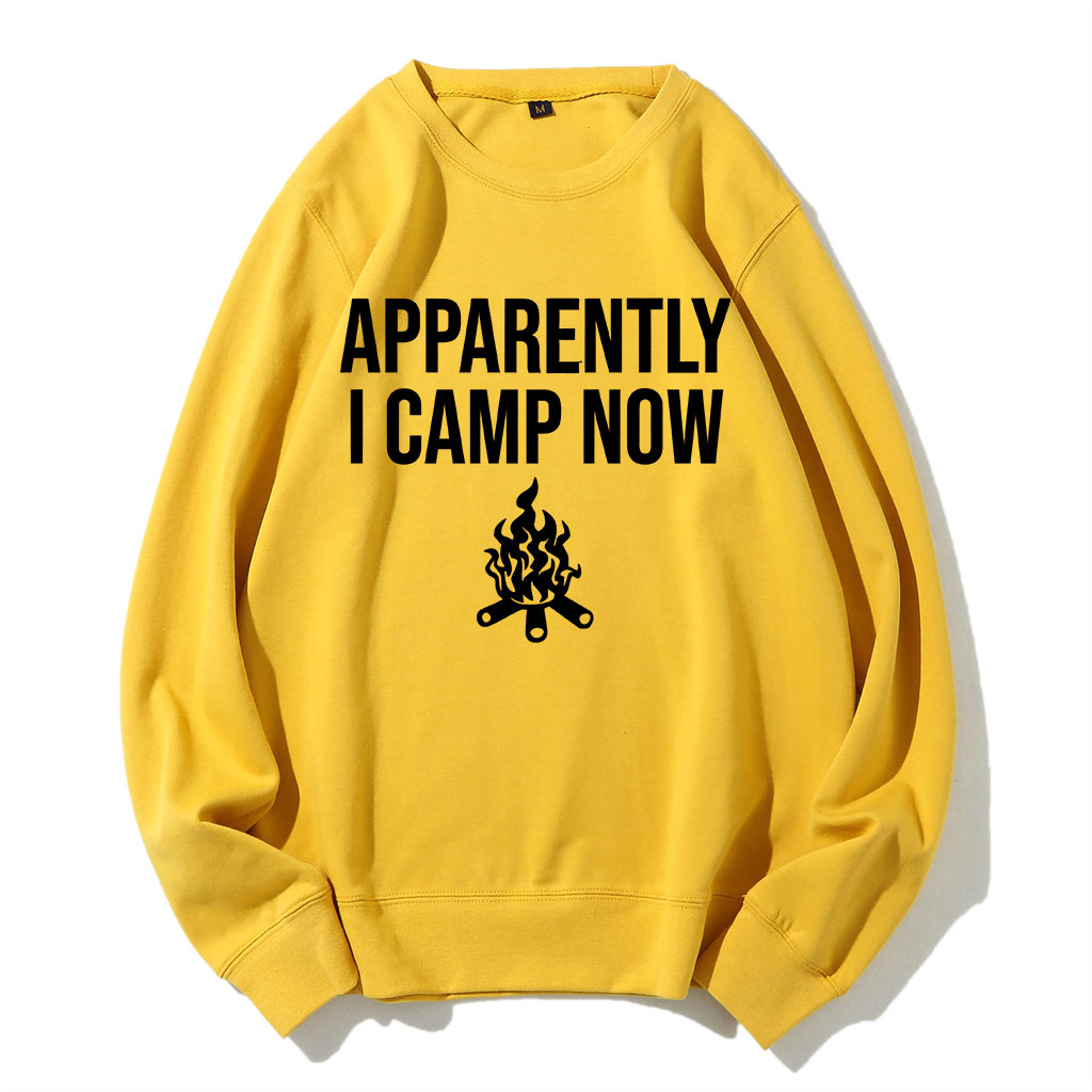 Apparently I Camp Now Sweatshirt