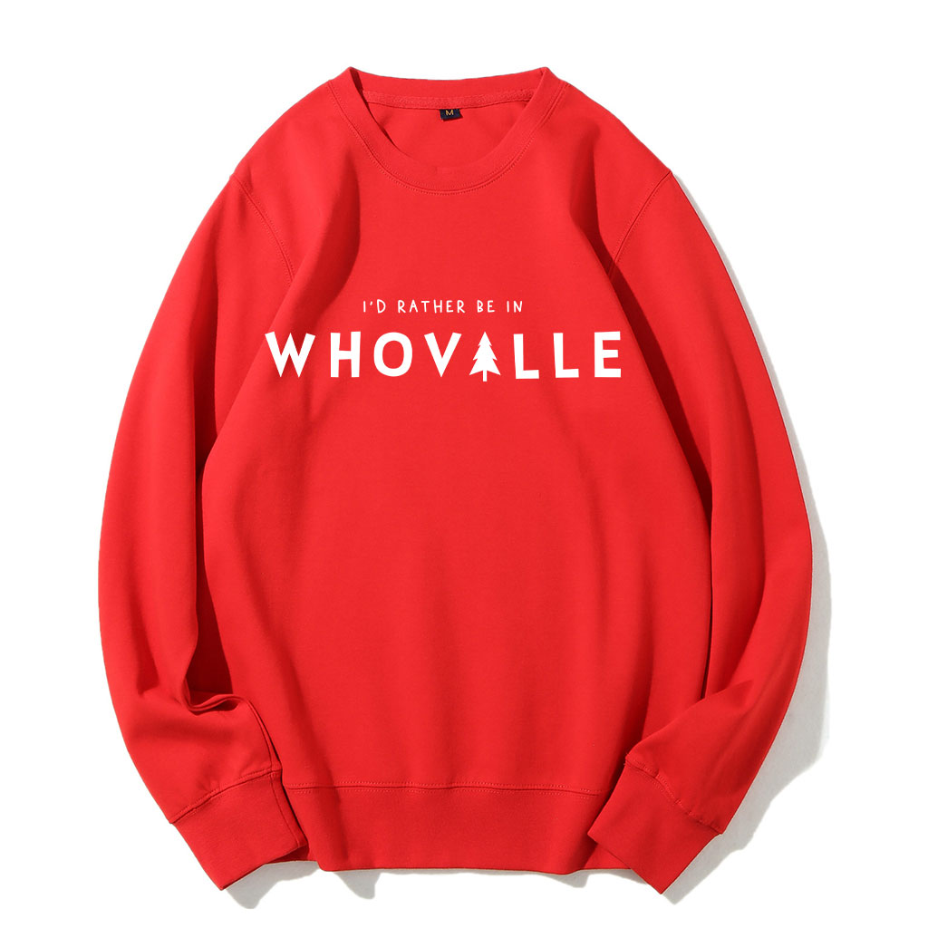 I'd Rather Be in Whoville" Christmas Funny Sweatshirt