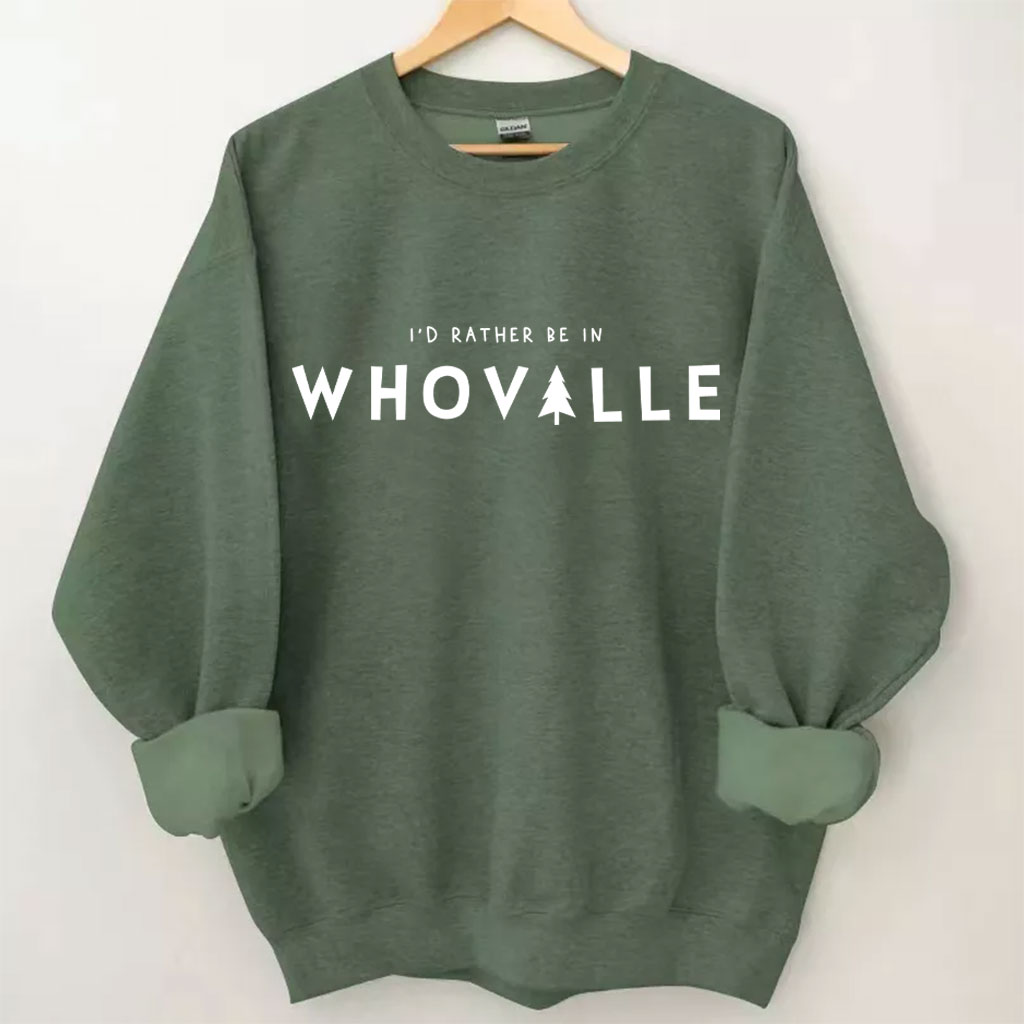 I'd Rather Be in Whoville" Christmas Funny Sweatshirt