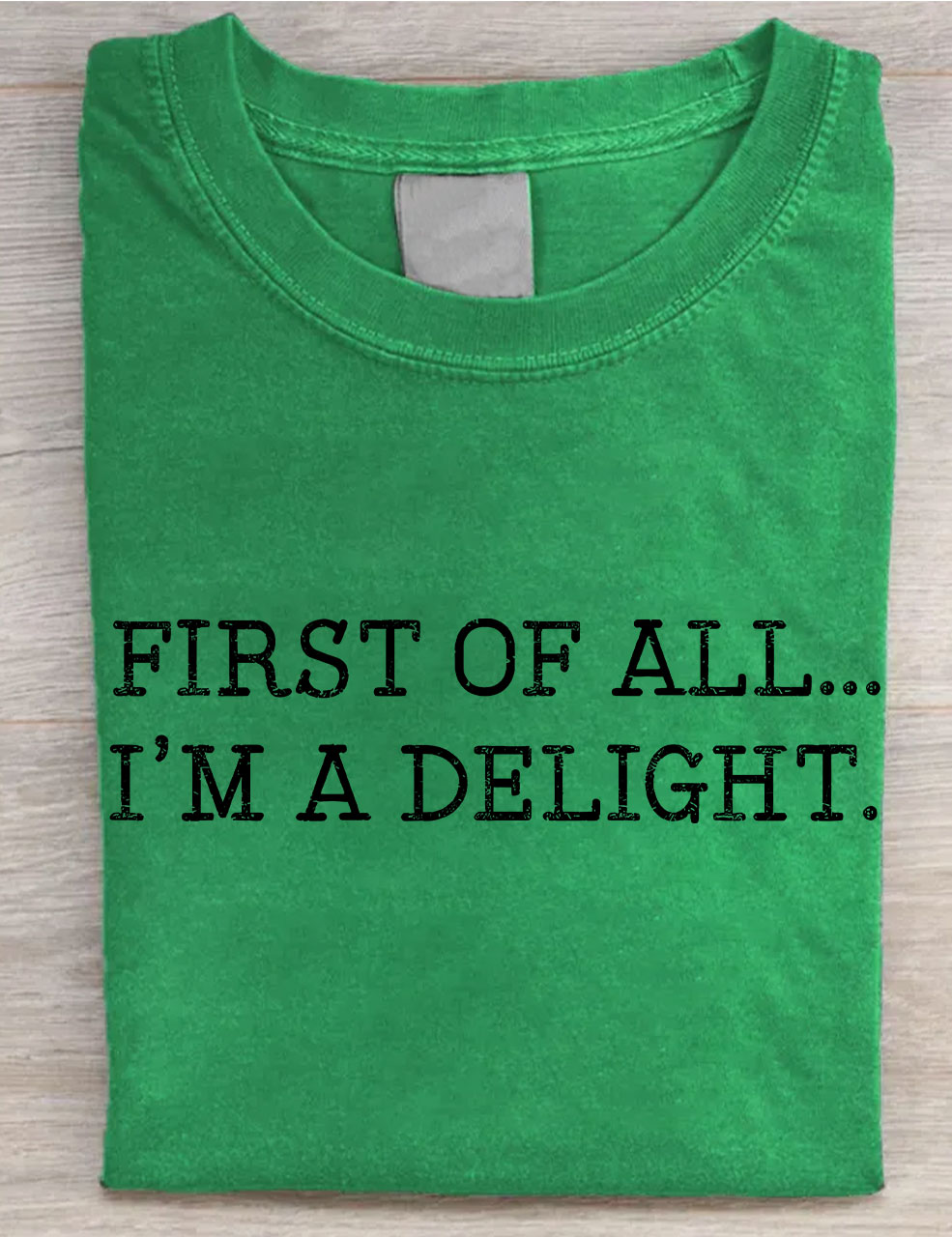 First Of All I'm A Delight T-shirt