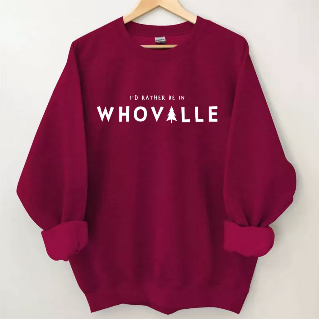 I'd Rather Be in Whoville" Christmas Funny Sweatshirt