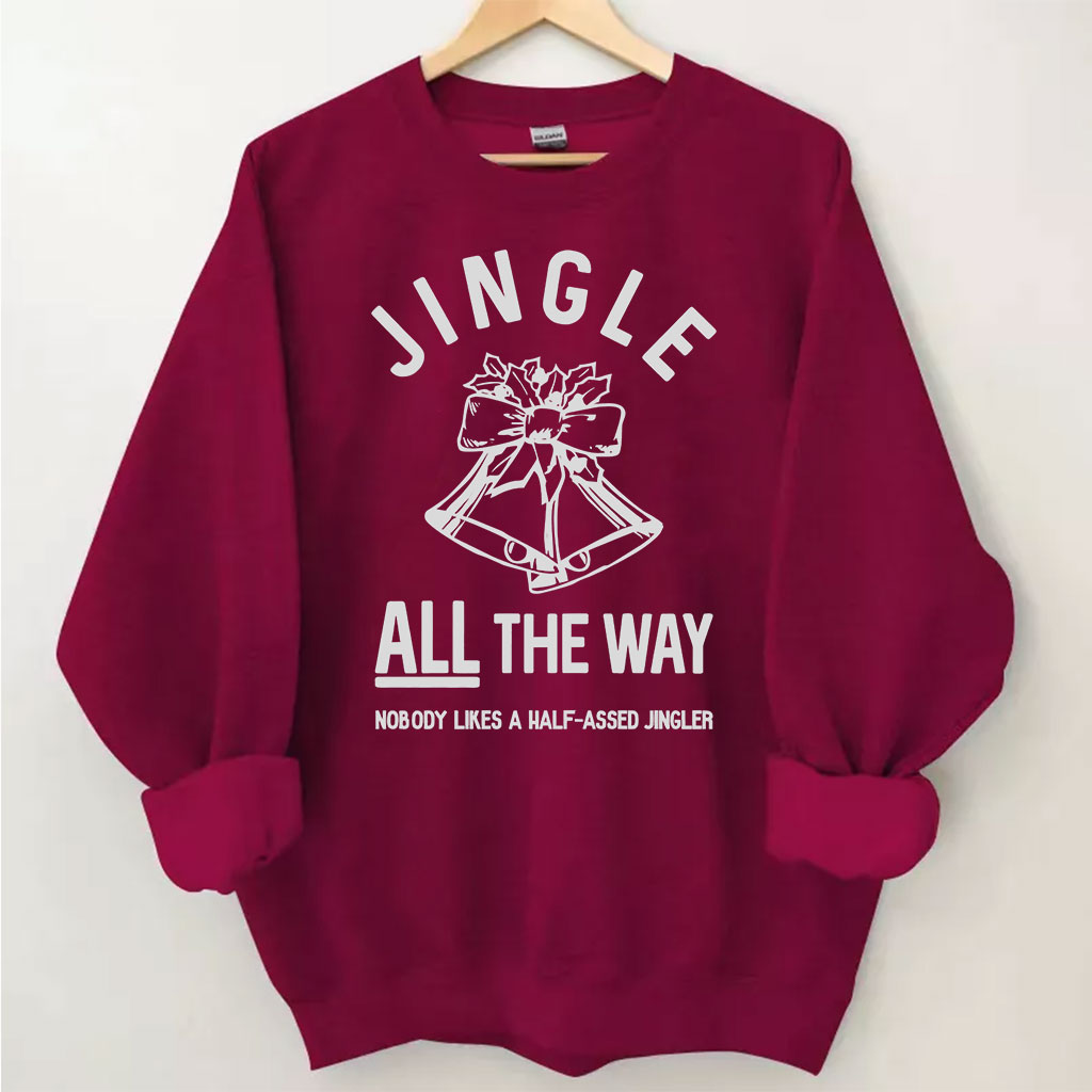 Jingle ALL The Way Christmas Sweatshirt