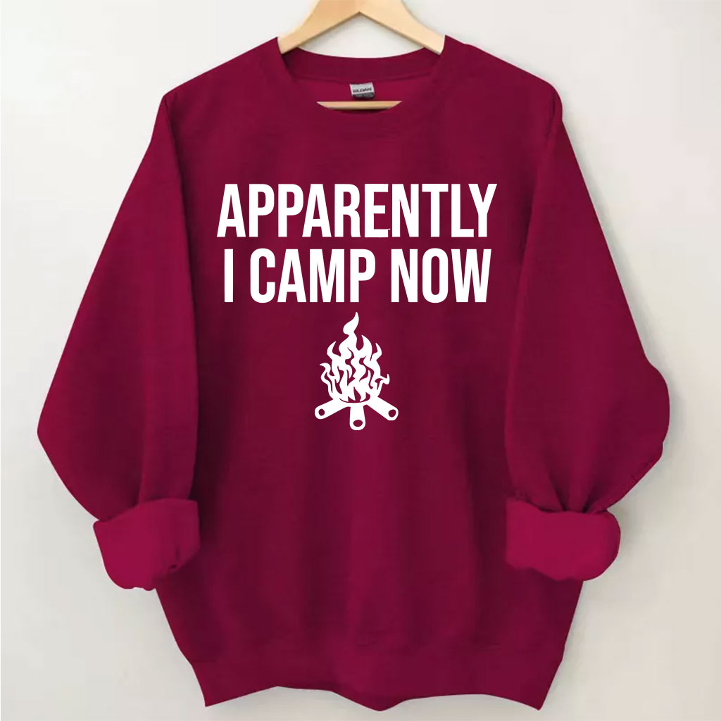 Apparently I Camp Now Sweatshirt