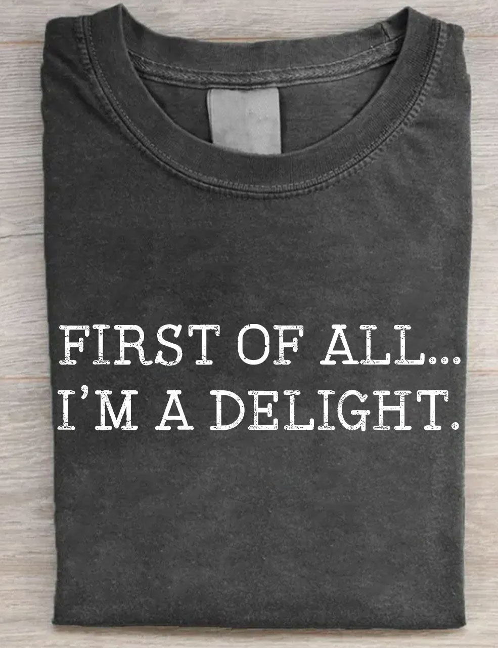 First Of All I'm A Delight T-shirt