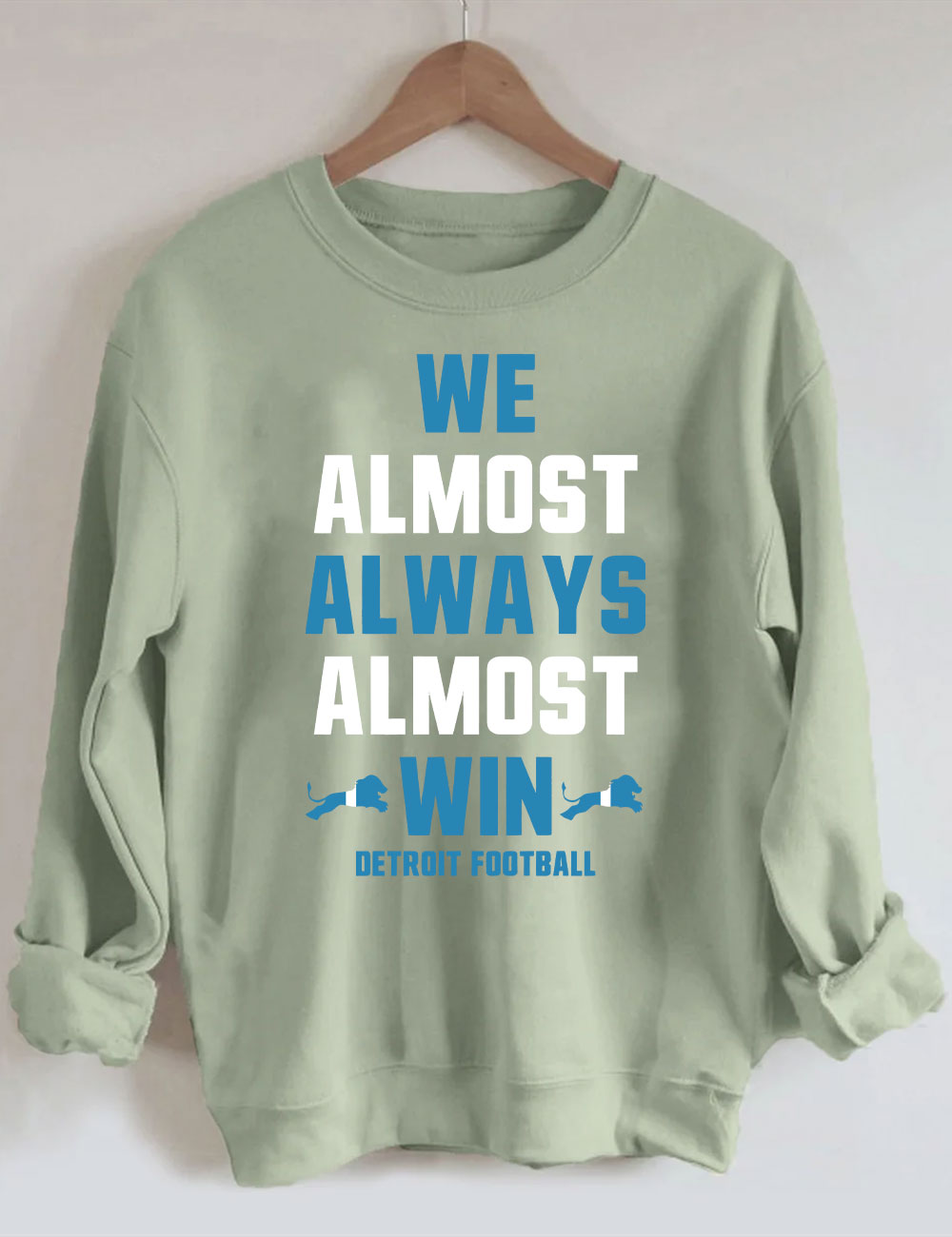We Almost Always Almost Win Detroit Football Sweatshirt