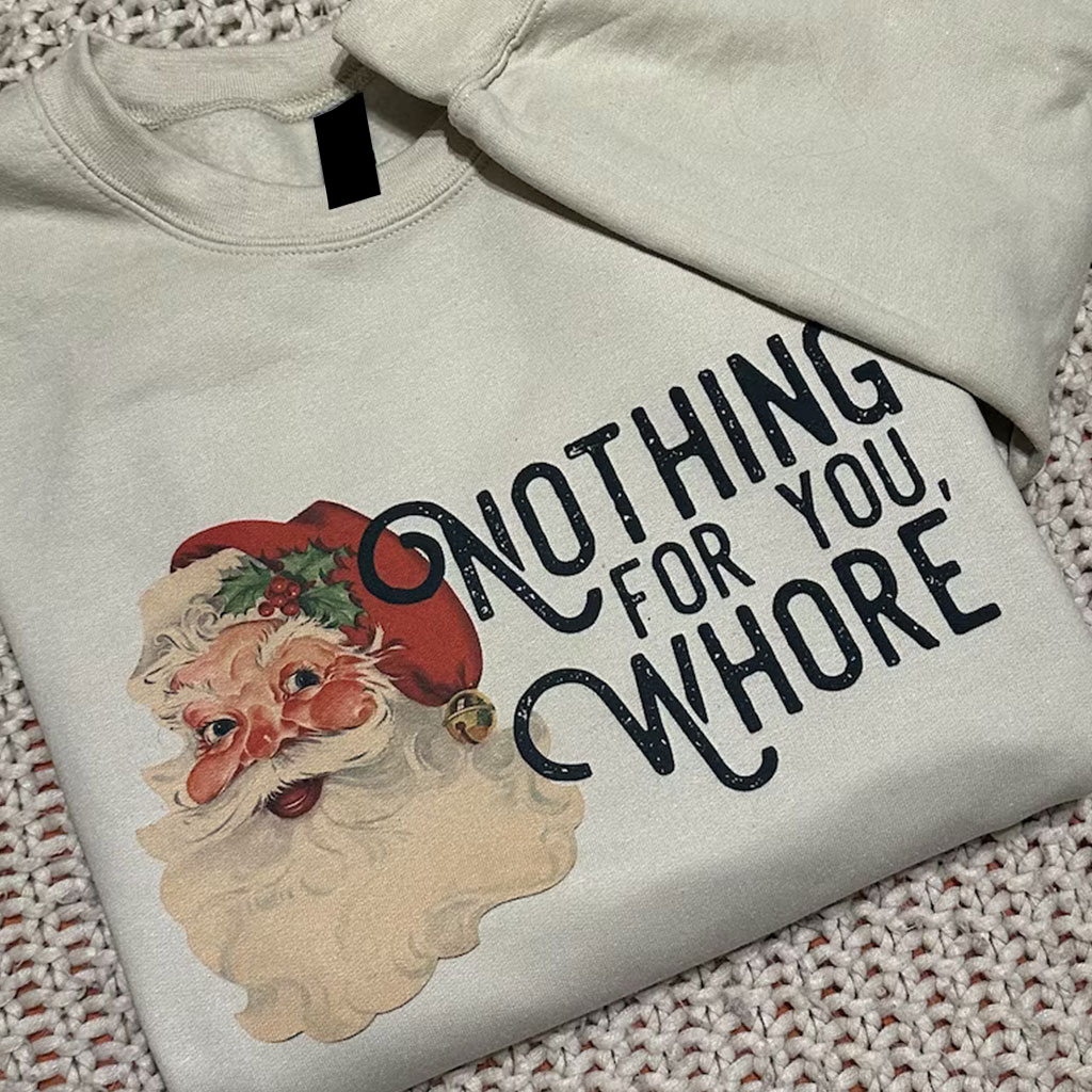 Nothing For You Whore Christmas Sweatshirt