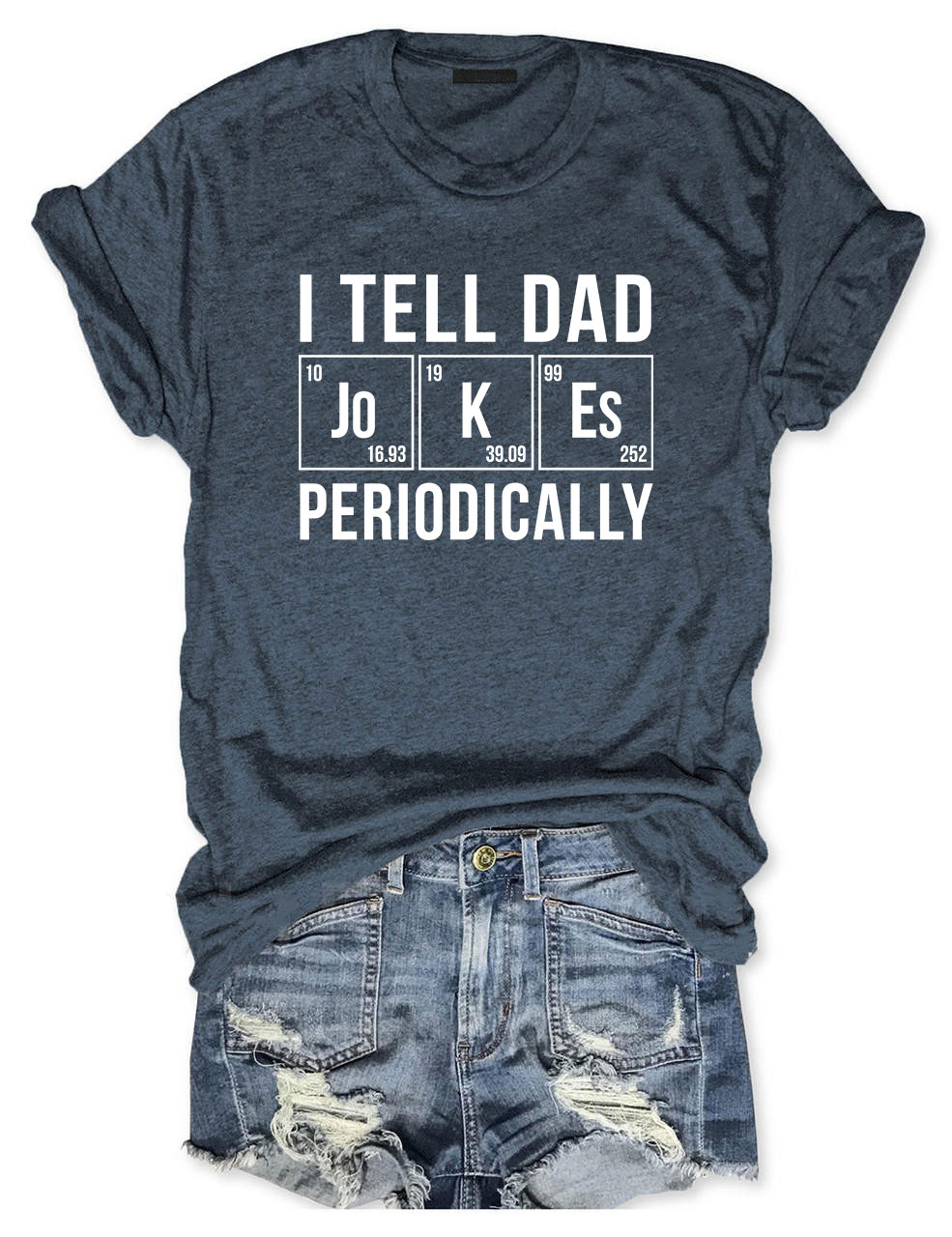 I Tell Dad Jokes Periodically But Only When I'm In My Element T-shirt