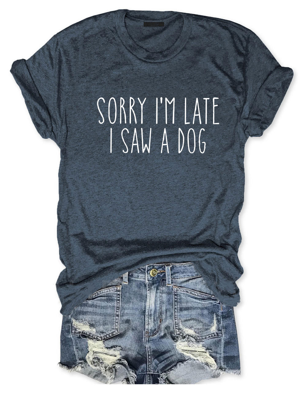 Sorry I'm Late I Saw A Dog Funny T-shirt