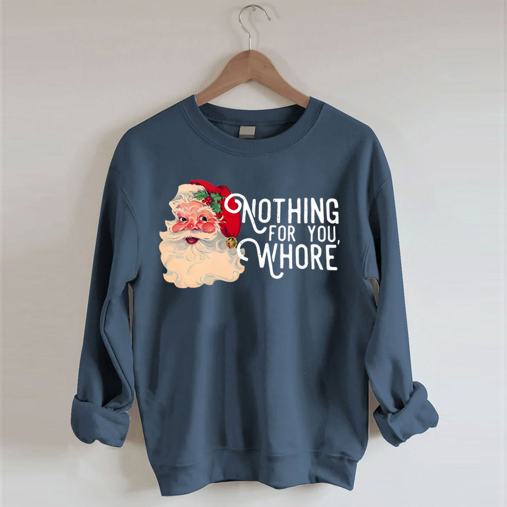 Nothing For You Whore Christmas Sweatshirt