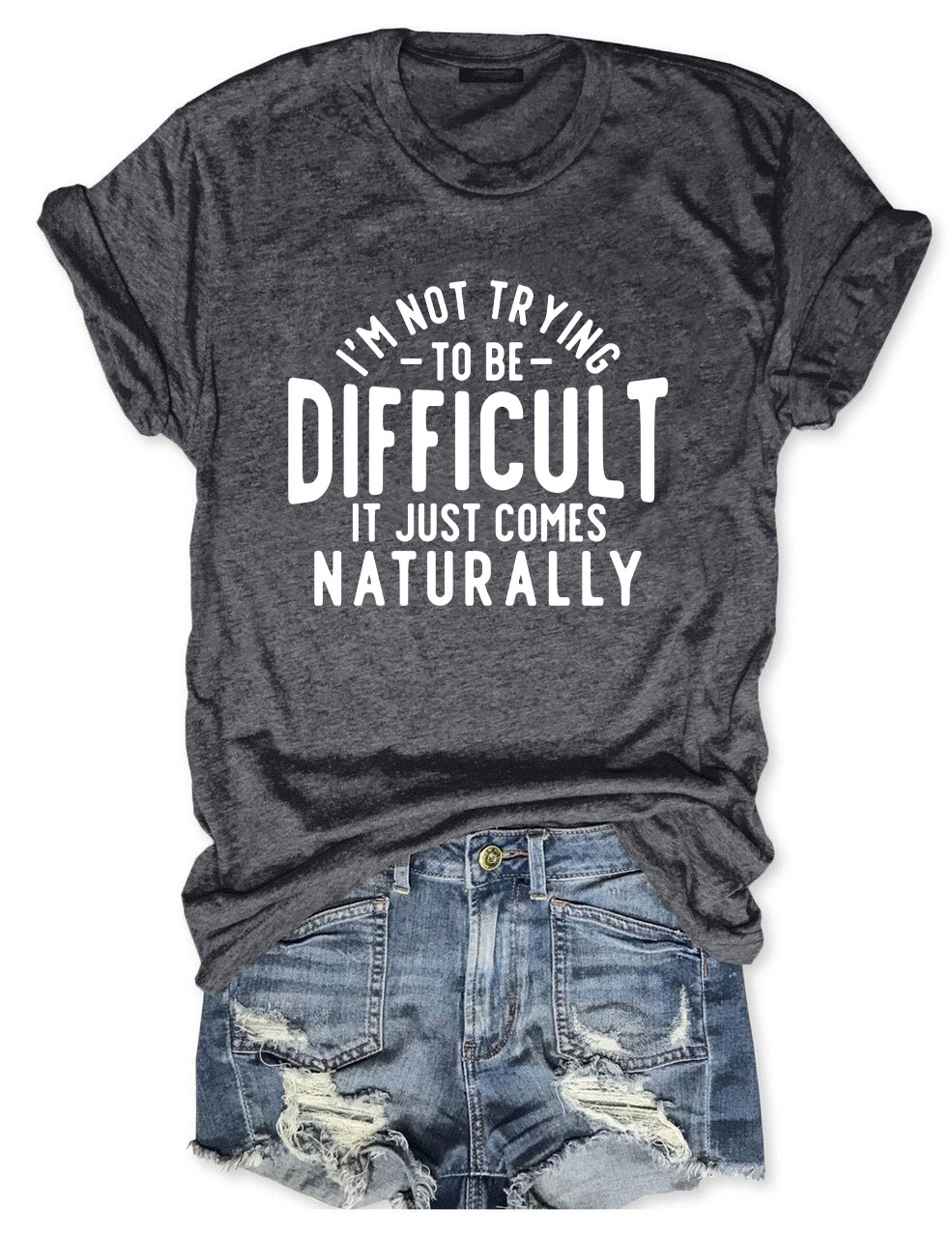 I'm Not Trying To Be Difficult Funny T-shirt