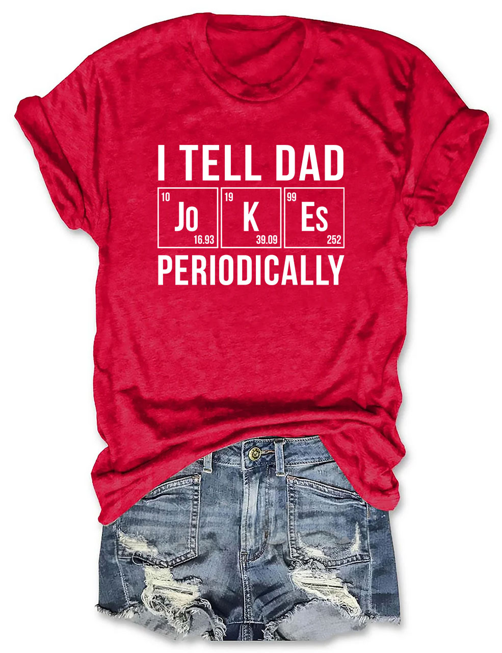I Tell Dad Jokes Periodically But Only When I'm In My Element T-shirt