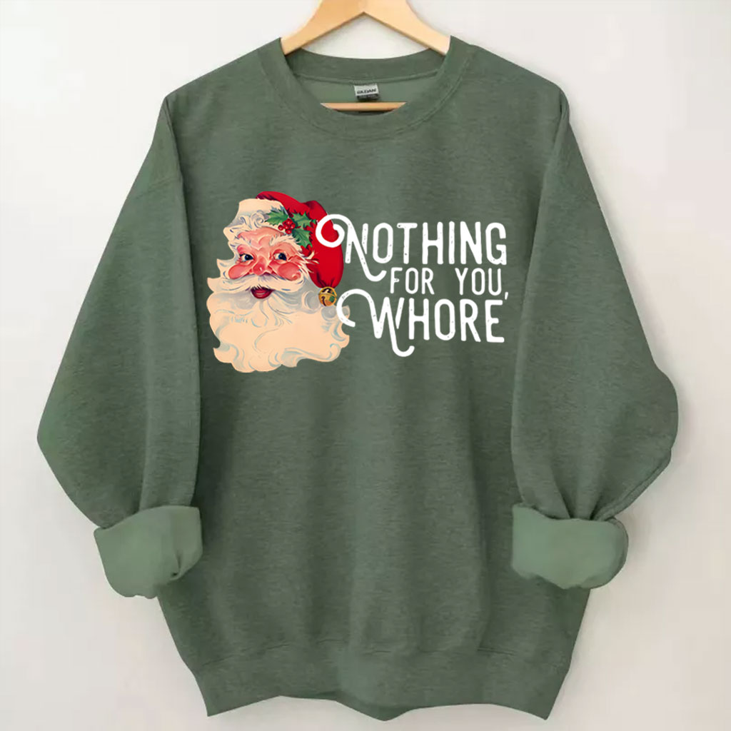 Nothing For You Whore Christmas Sweatshirt
