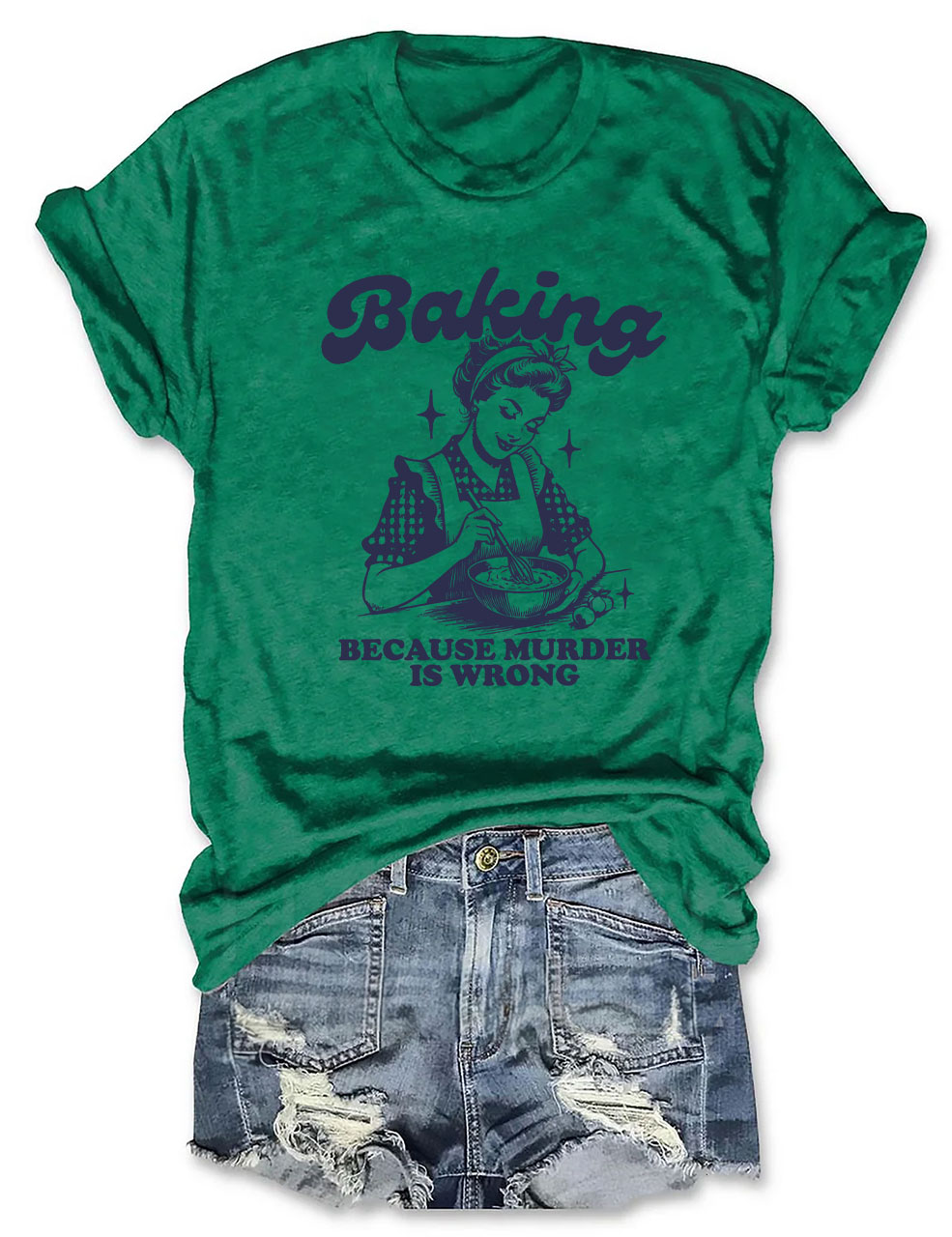 Baking Because Murder Is Wrong T-shirt