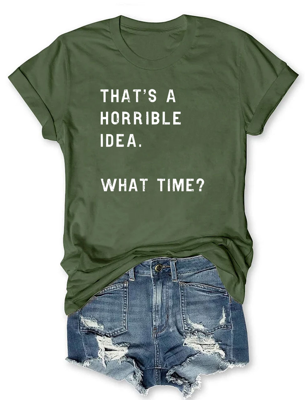 That's A Horrible Idea Funny T-shirt