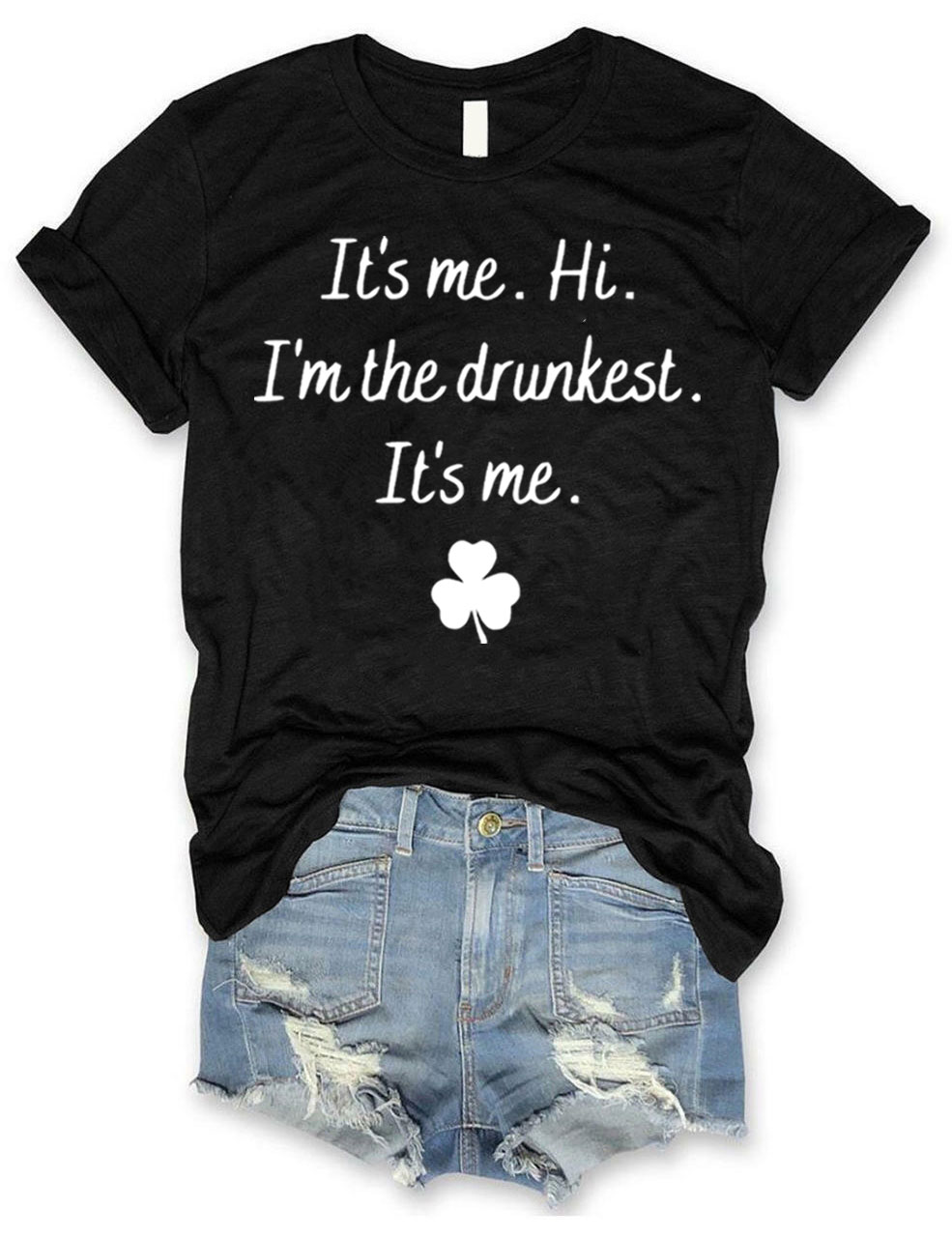 It's Me Hi I'm the Drunkest Funny St Patricks Day T+shirt