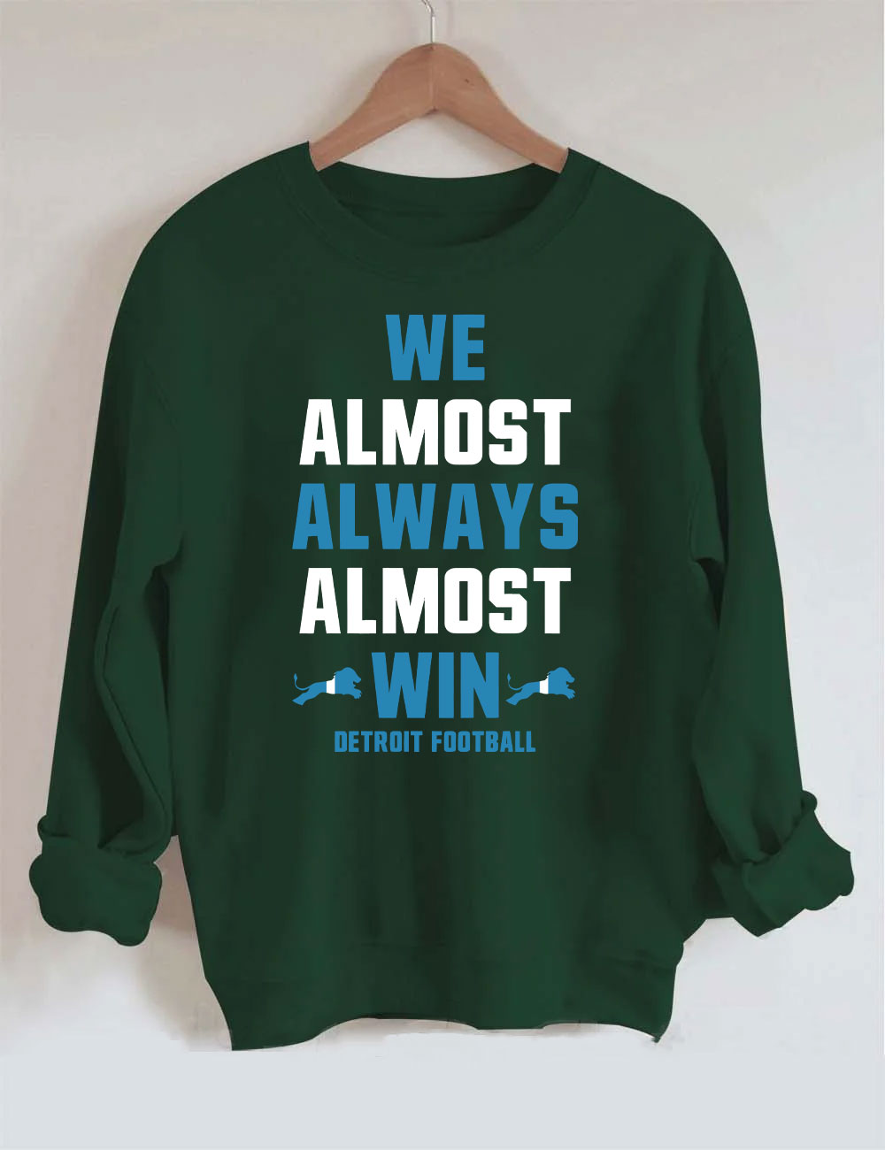 We Almost Always Almost Win Detroit Football Sweatshirt
