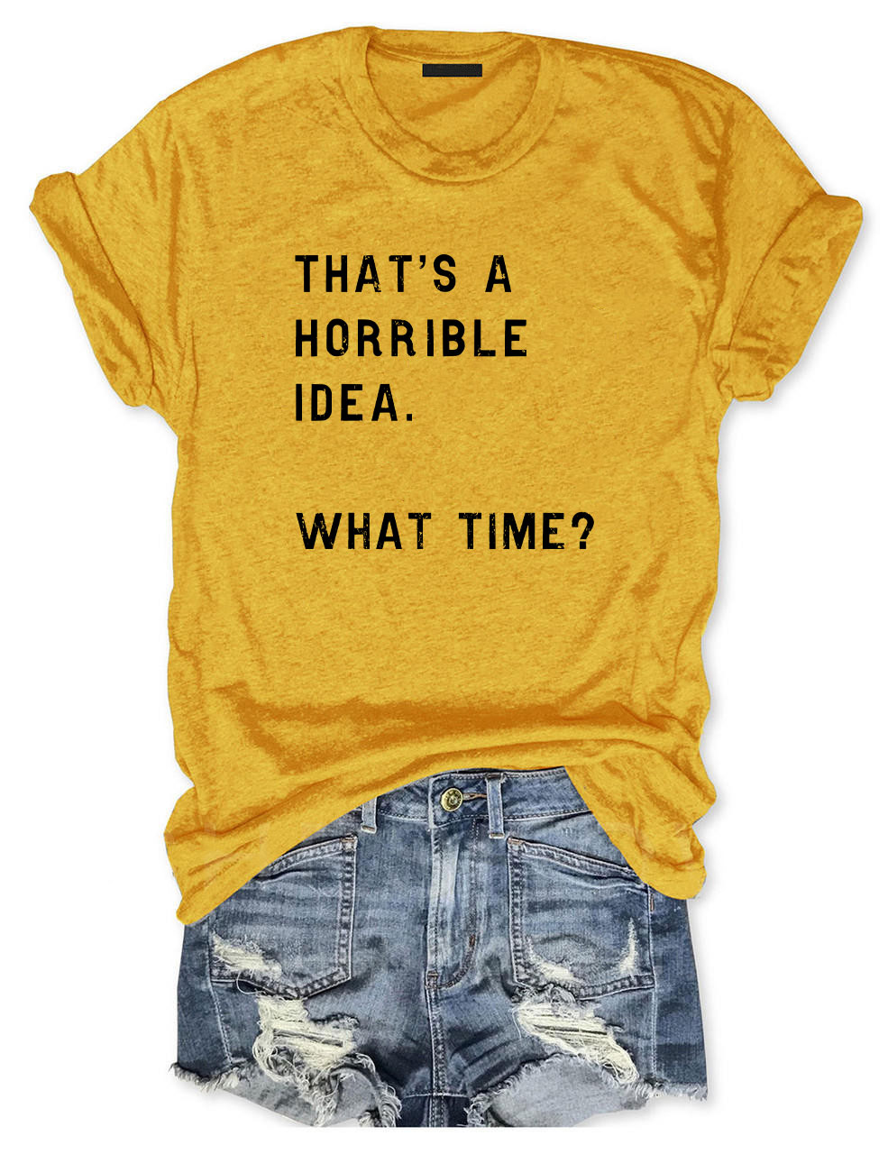 That's A Horrible Idea Funny T-shirt