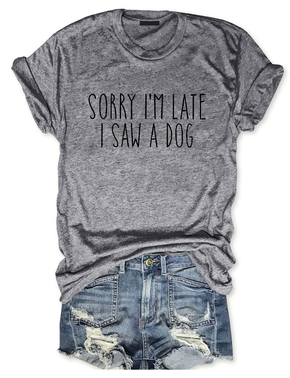 Sorry I'm Late I Saw A Dog Funny T-shirt