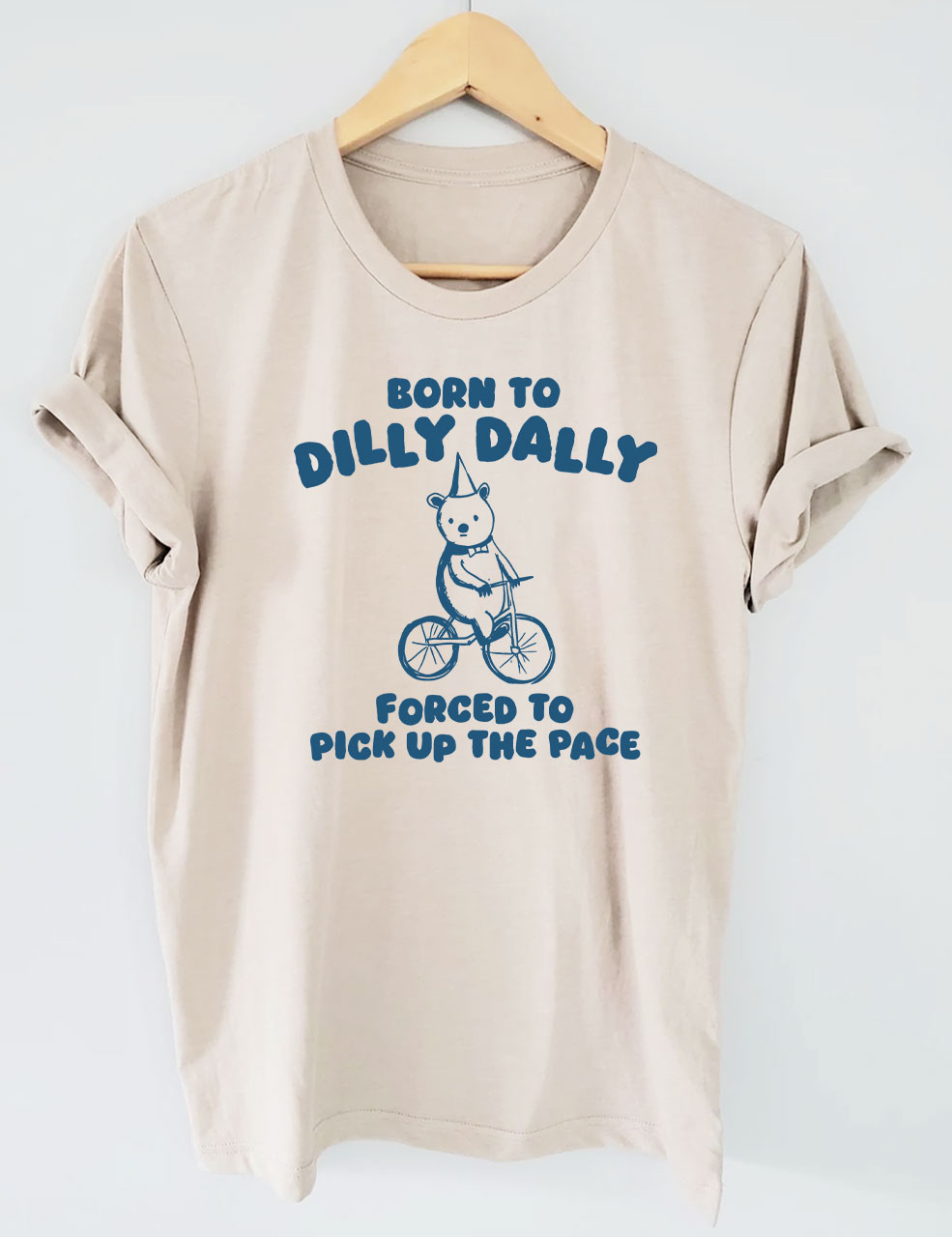 Born To Dilly Dally T-shirt