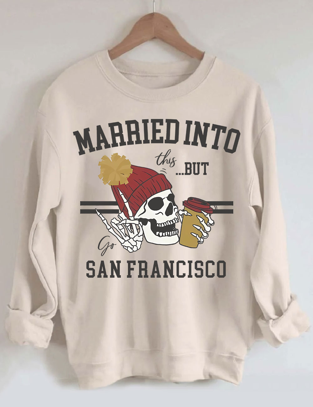 Married Into This San Francisco Sweatshirt