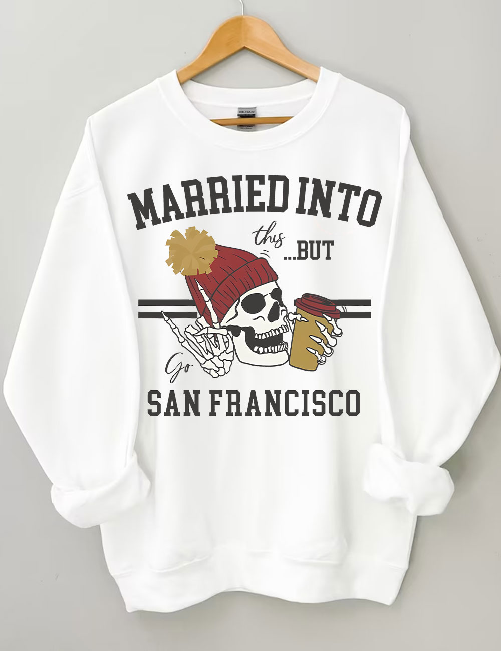 Married Into This San Francisco Sweatshirt
