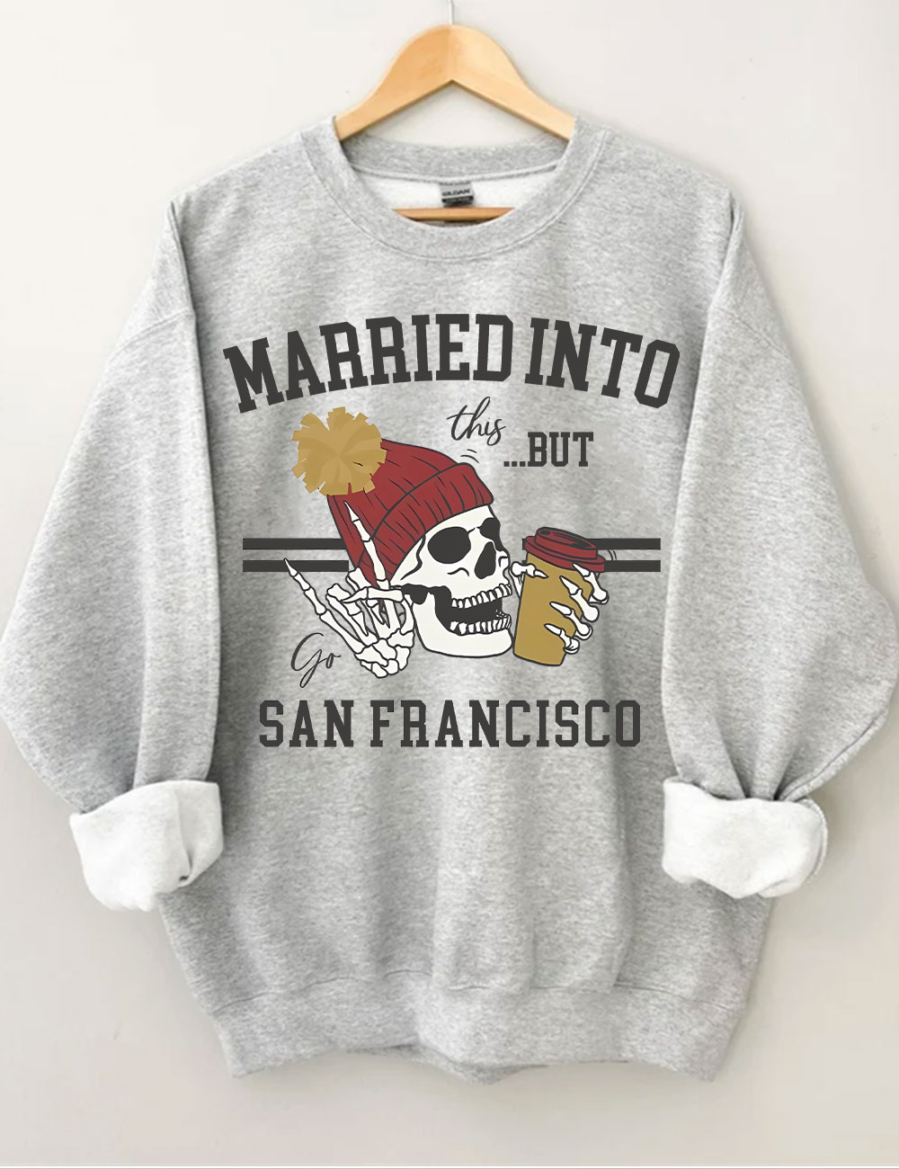 Married Into This San Francisco Sweatshirt
