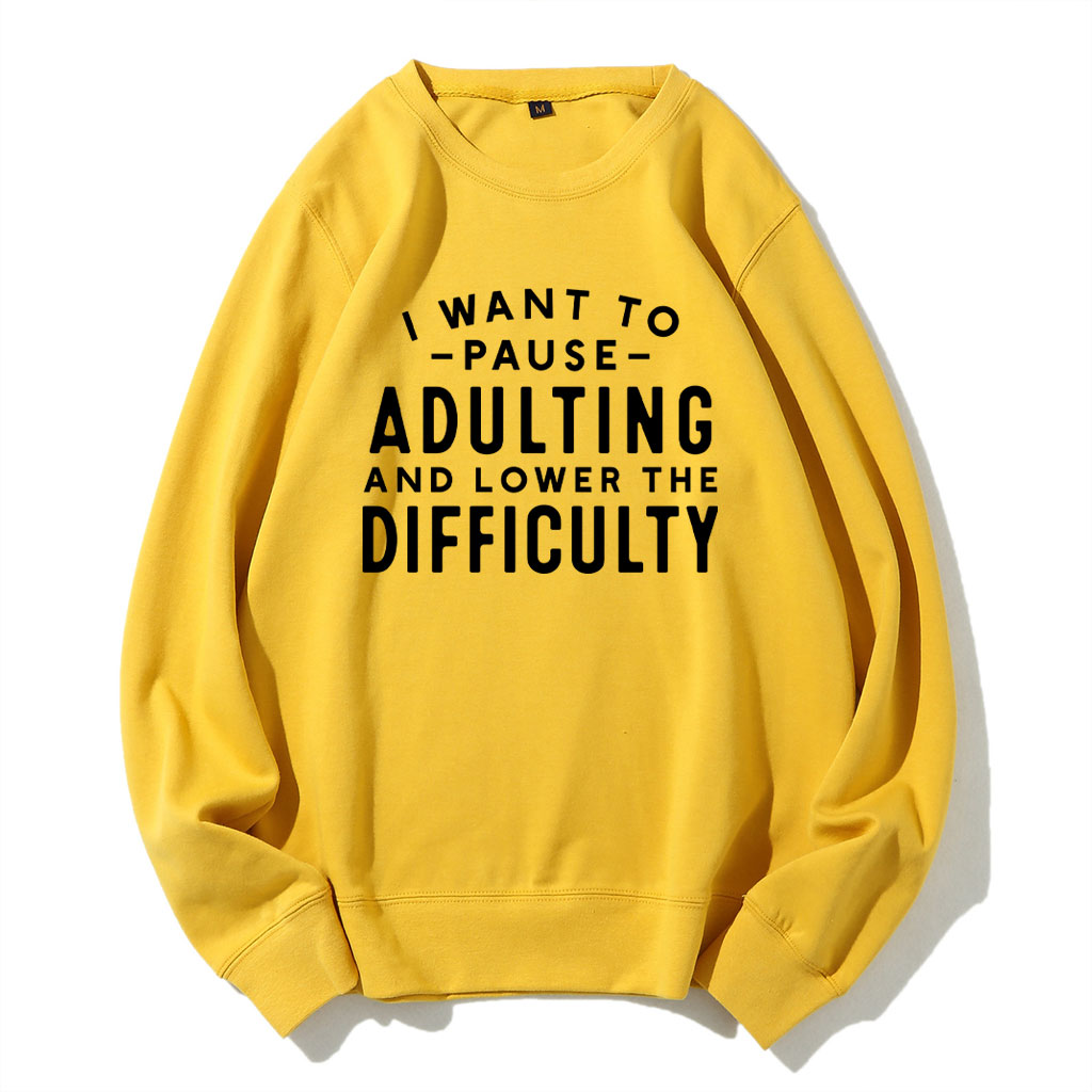 I Want To Pause Adulting Funny Sweatshirt