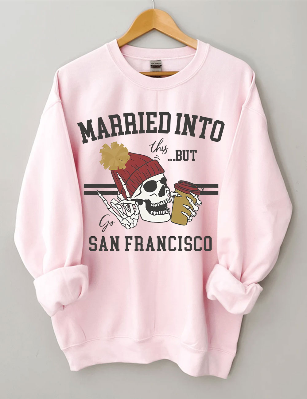 Married Into This San Francisco Sweatshirt