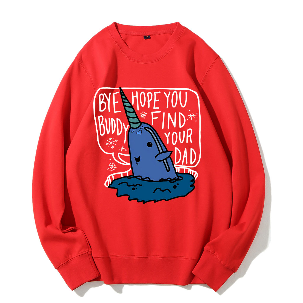 Bye Buddy Hope You Find Your Dad Elf Sweatshirt