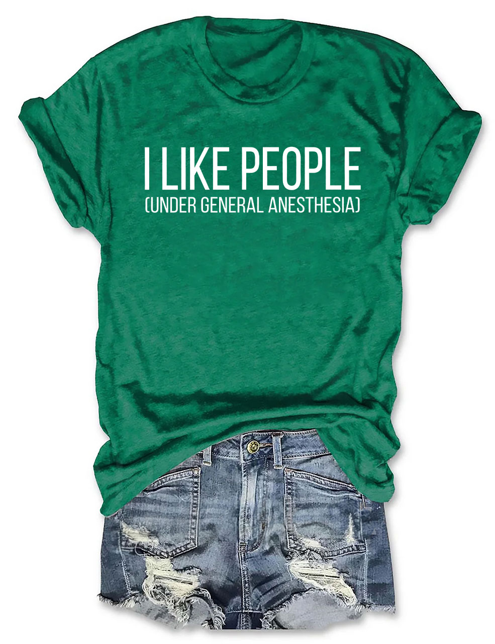 I Like People Under General Anesthesia T-Shirt