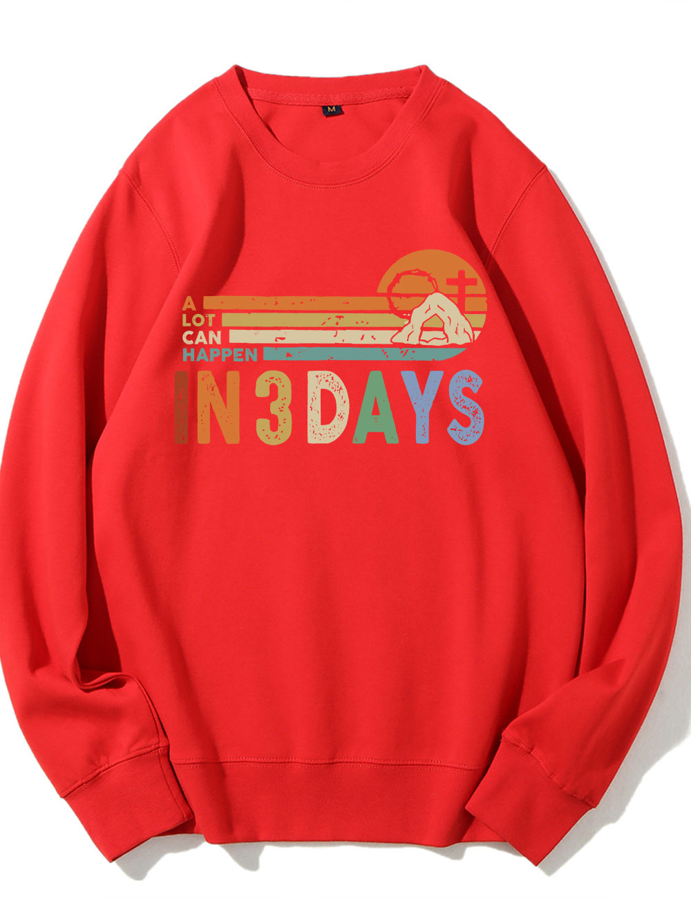 A Lot Can Happen in 3 Days Sweatshirt