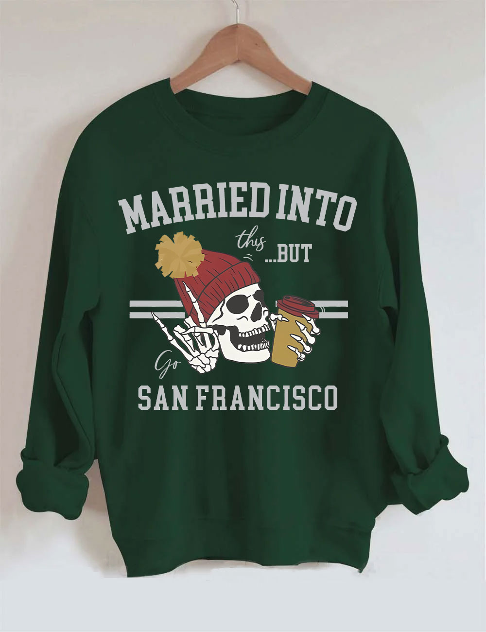 Married Into This San Francisco Sweatshirt