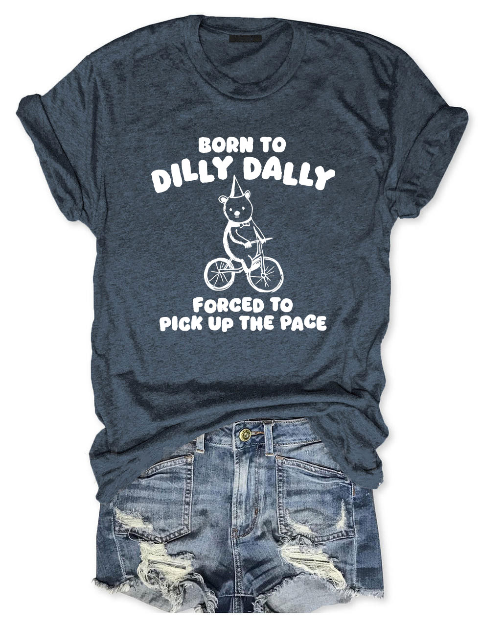 Born To Dilly Dally T-shirt