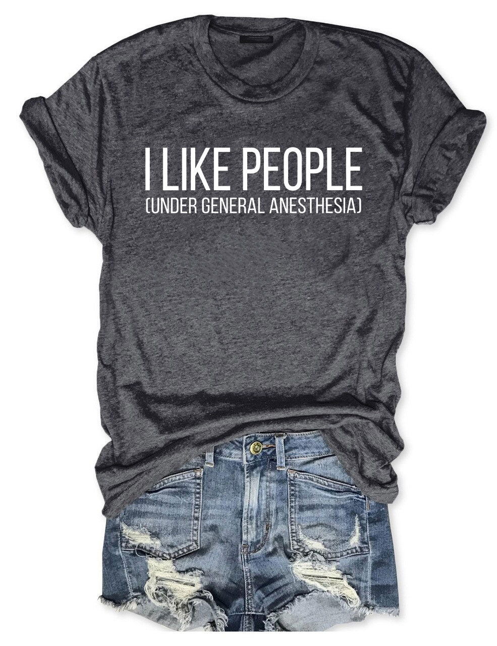 I Like People Under General Anesthesia T-Shirt