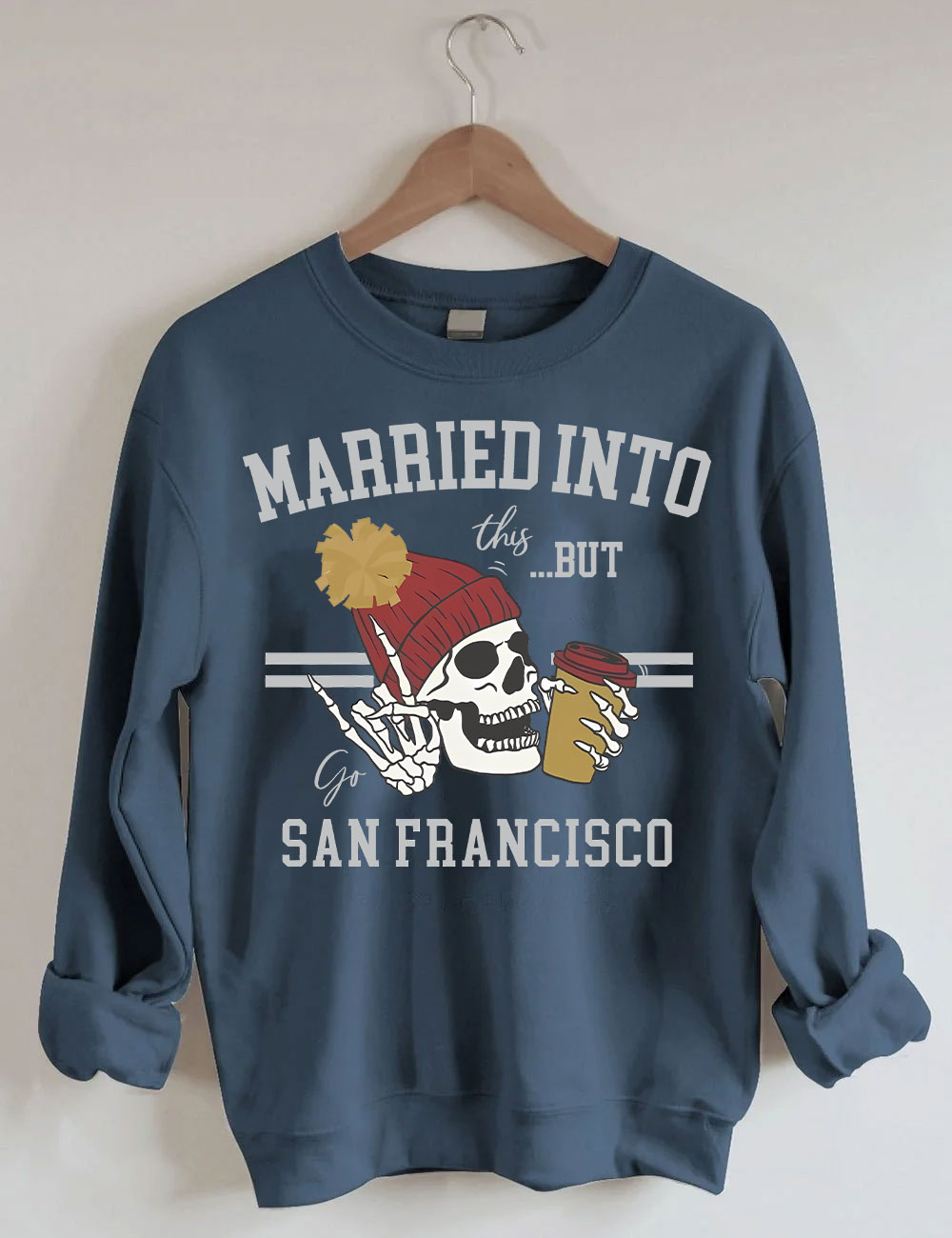 Married Into This San Francisco Sweatshirt