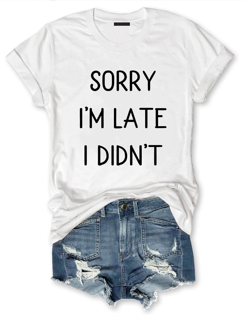 Sorry I'm Late I Didn't Funny T-shirt