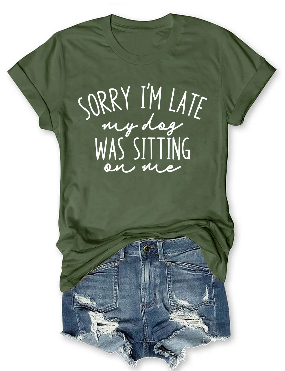 Sorry I'm Late My Dog Was Sitting On Me Funny T-shirt