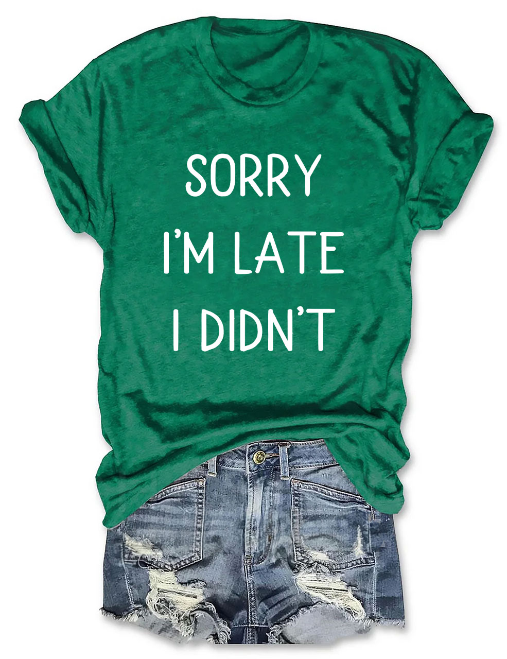 Sorry I'm Late I Didn't Funny T-shirt