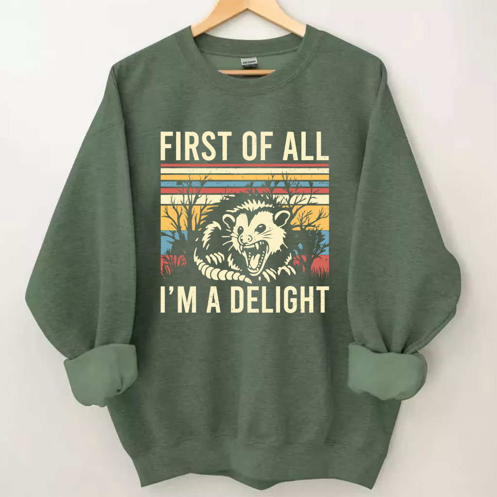 First of All, I'm a Delight Sweatshirt
