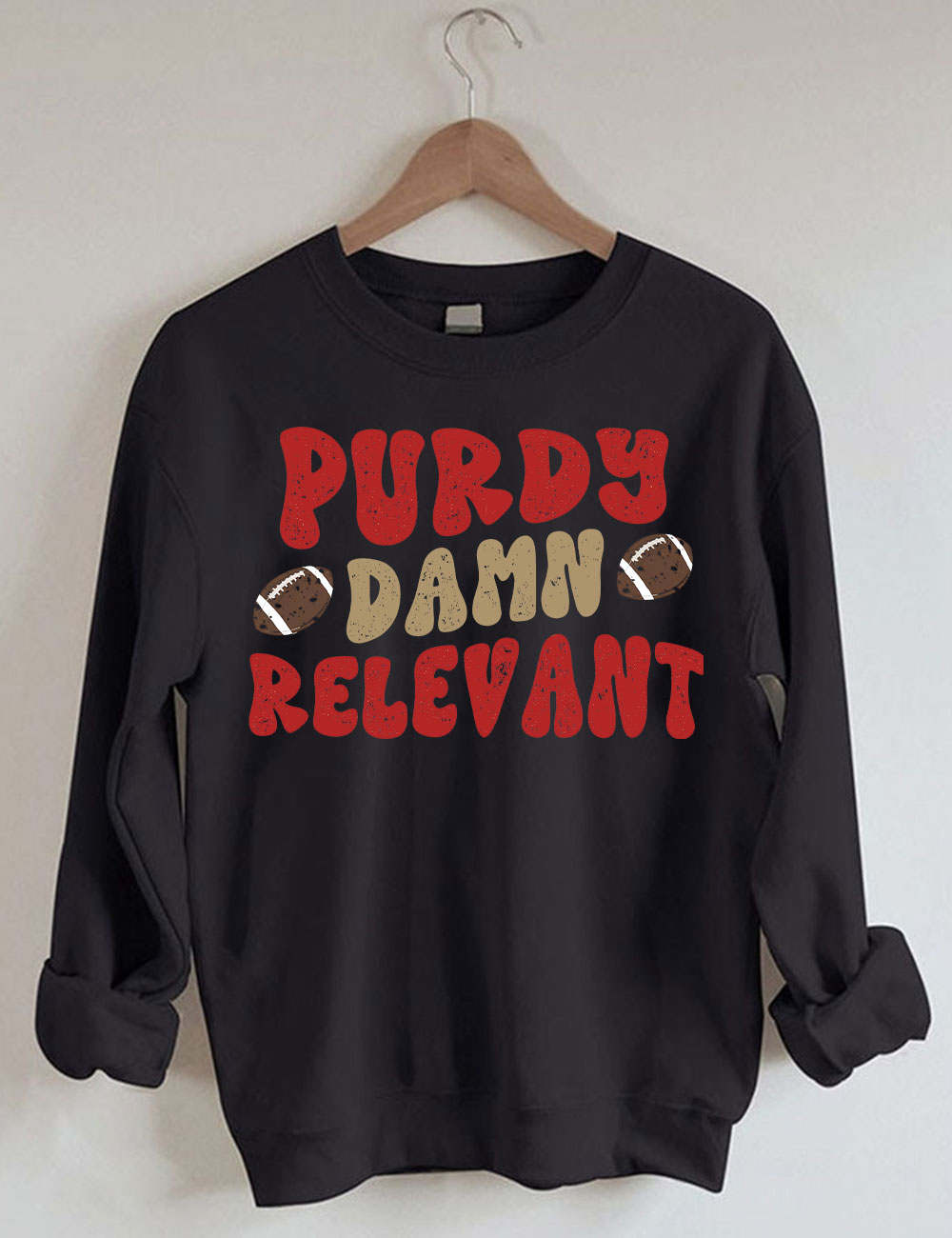 Purdy Damn Relevant 49ERS Football Sweatshirt