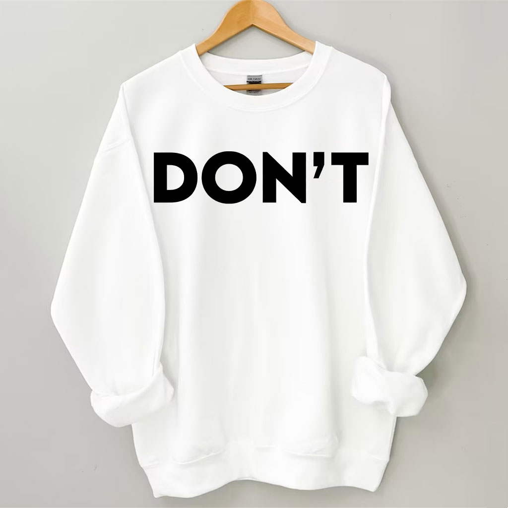 Don't Sweatshirt