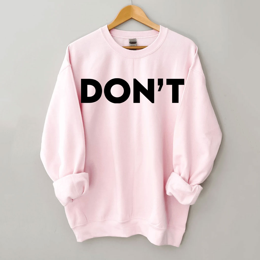 Don't Sweatshirt
