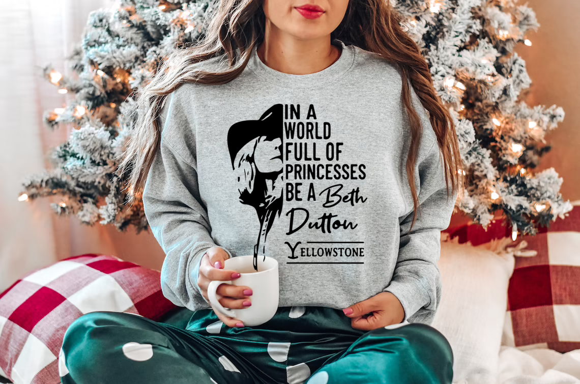 Be A Beth Dutton Yellowstone Sweatshirt