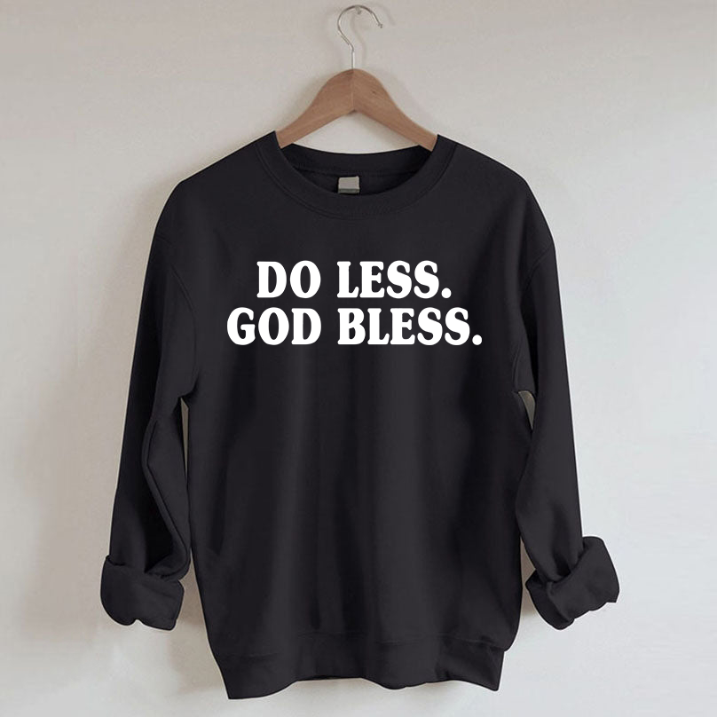 Do Less God Bless Sweatshirt