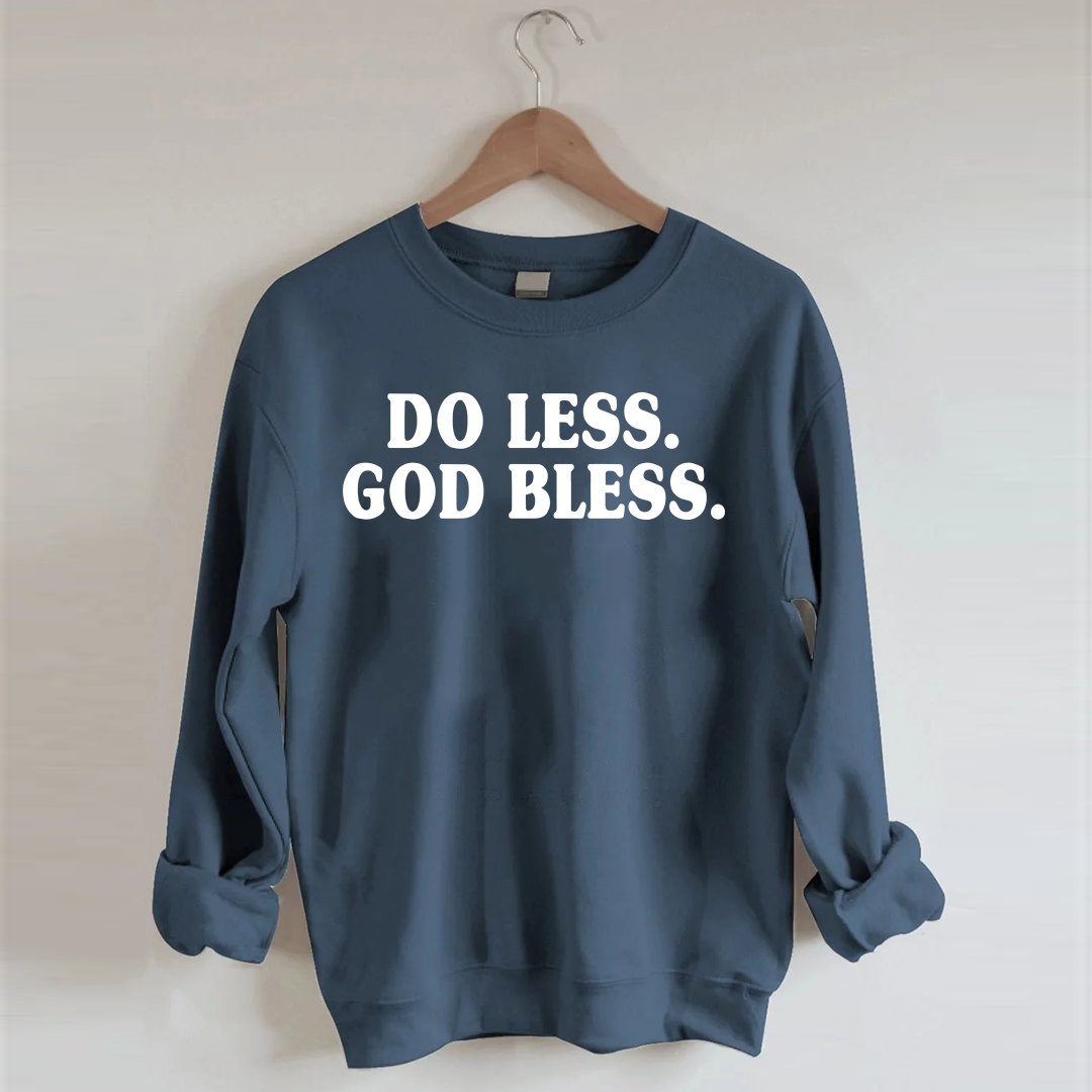 Do Less God Bless Sweatshirt